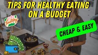 Tips for Healthy Eating on a Budget - Cheap & Easy