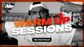 Mic Righteous | Warm Up Sessions [S10.EP1]: SBTV