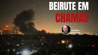 URGENTE | BEIRUTE ARDE EM CHAMAS