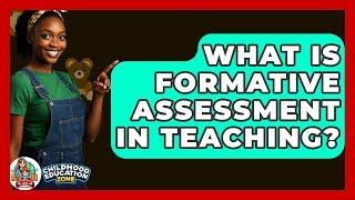 What Is Formative Assessment In Teaching? - Childhood Education Zone
