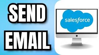 How To SEND An EMAIL In SALESFORCE