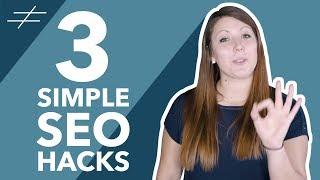 3 Simple SEO Hacks