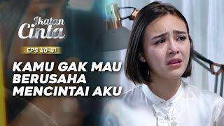 Sangat Sedih! Mas AL Masih Belum Cinta Sama Andin | IKATAN CINTA | EPS.40-41 (2/3)