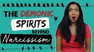 The Demonic Spirits Behind Narcissism