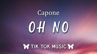 Capone - Oh No (Tiktok Song) "oh no oh no oh no no no no"