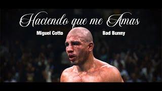 HACIENDO QUE ME AMAS Miguel Cotto x Bad Bunny