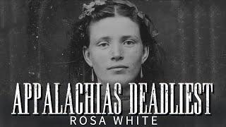 Appalachias Deadliest: Rosa White