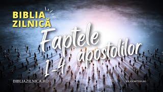 Biblia zilnică - Faptele apostolilor 1-4 - Biblia audio