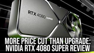 More Price Cut Than Upgrade: Nvidia GeForce RTX 4080 Super Review - Is The Price Finally Right?