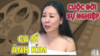 Ca sĩ Ánh Kim | Cuộc Đời và Sự Nghiệp | PHẦN 1