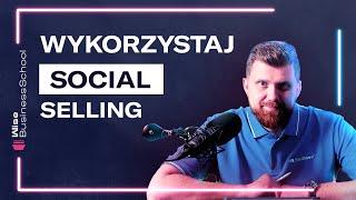 Czym jest SOCIAL SELLING i jak nie popełniać przy nim BŁĘDÓW? [Wise Business School]