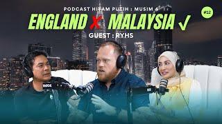 ENGLAND X MALAYSIA | RYHS WILLIAM MASTER | PODCAST HITAM PUTIH S4 | E12