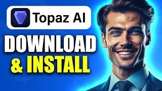 How To Download & Install Topaz AI | Best AI Tool For Image & Video Enhancement