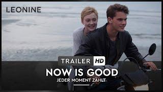 Now Is Good - Jeder Moment zählt - Trailer (deutsch/german)