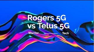 Rogers 5G vs Telus 5G. Telus performing well, than Rogers for 5G?