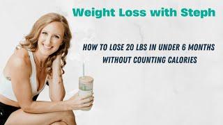 Busy Mamas: How You Can Lose 20+ lbs (without counting calories)