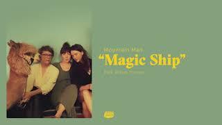 Mountain Man - Magic Ship (Full Album Stream)