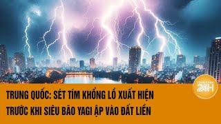 Trung Quốc: Sét tím khổng lồ xuất hiện trước khi siêu bão Yagi ập vào đất liền