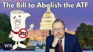 The Bill to Abolish the ATF