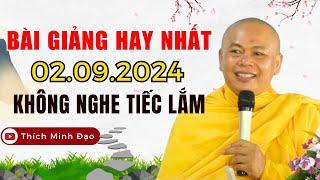 BÀI GIẢNG HAY NHẤT 02.09.2024 TẠI TU VIỆN MINH ĐẠO - Không Nghe Phí 1 Đời | Thầy Thích Minh Đạo Mới