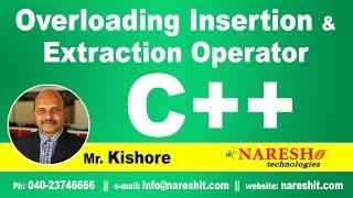 Overloading Insertion and  Extraction Operator in C++ | C++ Tutorial | Mr. Kishore