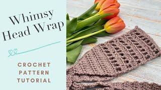 Whimsy Head Wrap Crochet Pattern Tutorial