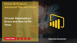 Section 8 -  Power BI Circular Dependency Errors: Master the Fix and Unleash Your Reports! 