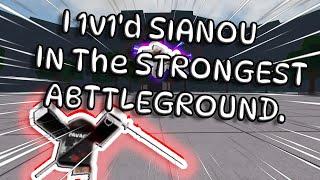 I 1v1'd @Sianou IN THE Strongest BATTLEGROUNDS.