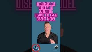 Rethinking the Concept of Addiction Beyond the Brain Disease Model