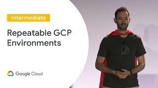 Repeatable GCP Environments at Scale With Cloud Build Infra-As-Code Pipelines (Cloud Next '19)