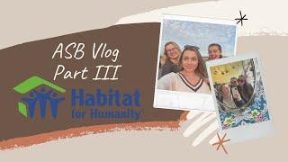 ASB Vlog Part III