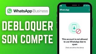 Comment Débloquer Mon Compte Whatsapp Business ( FACILE )