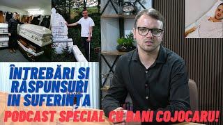 Întrebări și răspunsuri in suferința - Podcast special cu Dani Cojocaru!