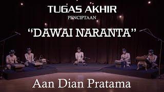 Tugas Akhir Penciptaan "DAWAI NARANTA" || Aan Dian Pratama