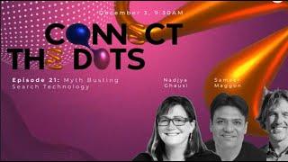 Connect the Dots #21  - The Future of Search -  SearchStax Feat. Sameer Maggon & Nadjya Ghausi