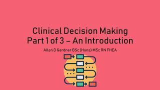 Clinical Decision Making Part 1 of 3 - An Introduction