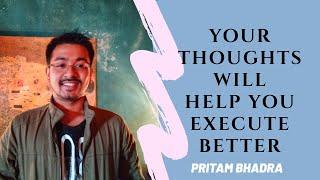 HOW YOUR THOUGHT PROCESS WILL HELP YOU EXECUTE BETTER? PRITAM BHADRA | KEYNOTE SPEAKER