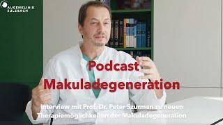 Podcast zu neuen Therapiemöglichkeiten der Makuladegeneration, Prof. Dr. Peter Szurman