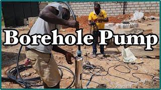 Submersible Borehole Pump Installation || Building A House In Ghana || Episode 39