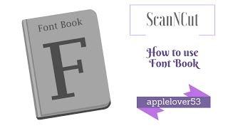 How To Use the Mac Font Book with ScanNCut