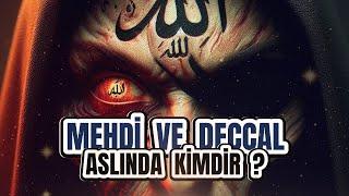 Mehdi Ve Deccal: Aslında kimdir?