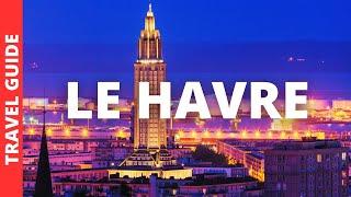 Le Havre France Travel Guide: 17 BEST Things To Do In Le Havre