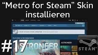 Metro for Steam Skin installieren - Steam - Tutorial [German] [HD] [#017]