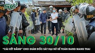 Sáng 30/10: “Ra tay” sát hại nữ kế toán đang mang thai, giám đốc người Trung Quốc trả giá đắt | SKĐS