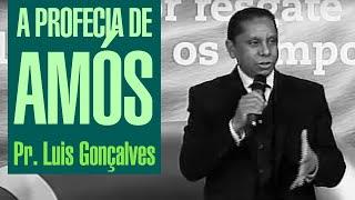 A Profecia de Amós - Pr. Luis Gonçalves - 30/11/2016 - IASD São Caetano