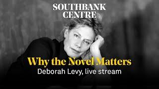 Deborah Levy: Why the Novel Matters