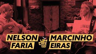 Marcinho Eiras e Nelson Faria | Um Café Lá em Casa