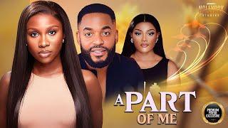 A Part of Me (Sonia Uche Chike Daniels Chinenye) -Nigerian Movies | Latest Nigerian Movie 2024