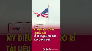 Mỹ điều tra vụ rò rỉ tài liệu mật về kế hoạch trả đũa Iran của Israel | Tin tức quốc tế