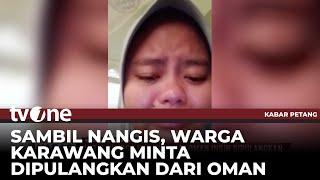 Wanita Asal Karawang Nangis Minta Dipulangkan, Mengaku Diperlakukan Tak Manusiawi di Oman | tvOne